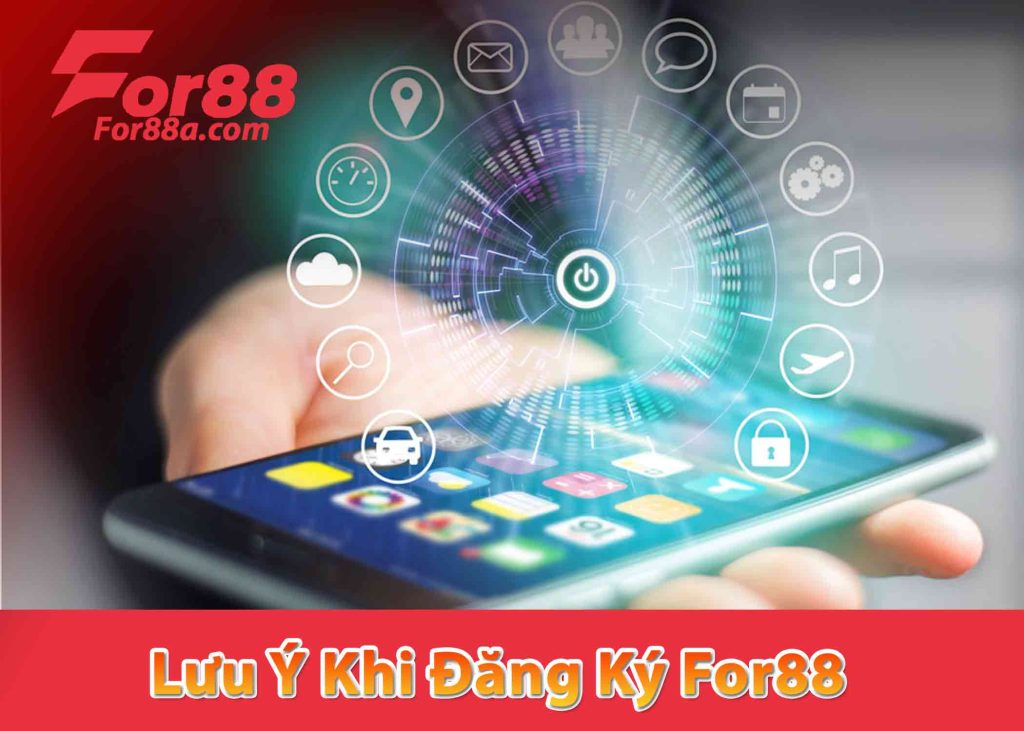 Lưu Ý Khi Đăng Ký Tài Khoản For88